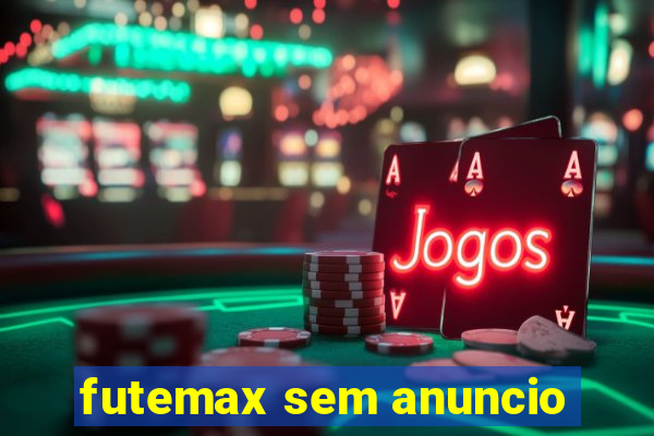 futemax sem anuncio